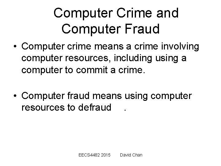 Computer Crime and Computer Fraud • Computer crime means a crime involving computer resources,