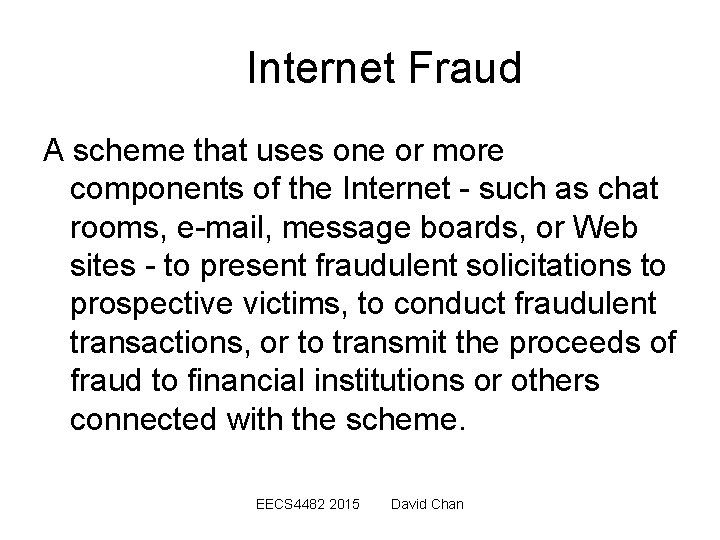 Internet Fraud A scheme that uses one or more components of the Internet -