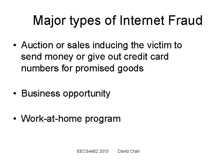Major types of Internet Fraud • Auction or sales inducing the victim to send