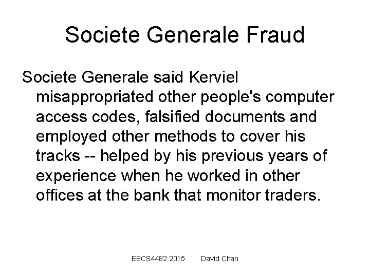 Societe Generale Fraud Societe Generale said Kerviel misappropriated other people's computer access codes, falsified