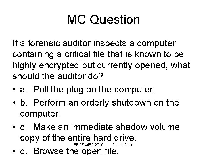 MC Question If a forensic auditor inspects a computer containing a critical file that