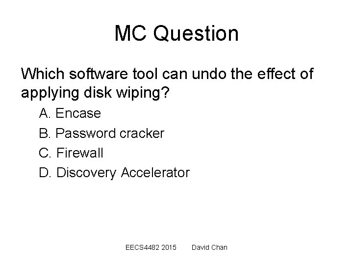 MC Question Which software tool can undo the effect of applying disk wiping? A.