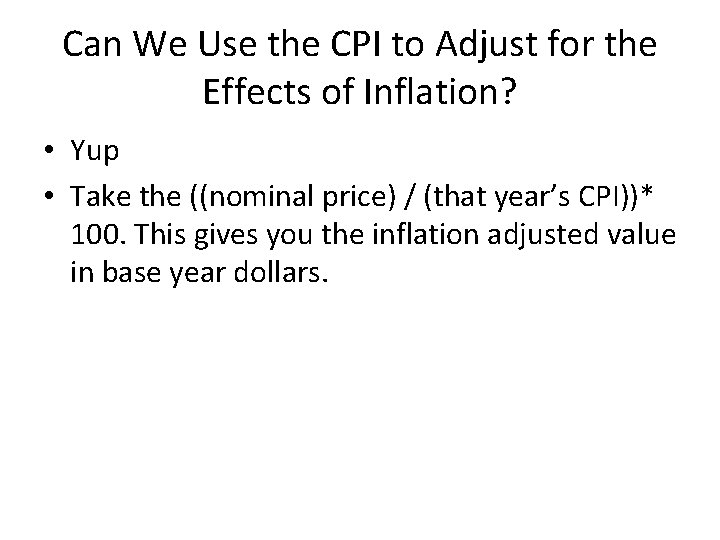 Can We Use the CPI to Adjust for the Effects of Inflation? • Yup Can We Use the CPI to Adjust for the Effects of Inflation? • Yup