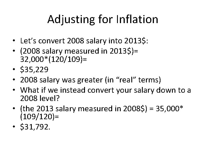 Adjusting for Inflation • Let’s convert 2008 salary into 2013$: • (2008 salary measured Adjusting for Inflation • Let’s convert 2008 salary into 2013$: • (2008 salary measured