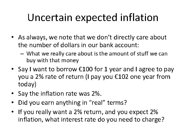 Uncertain expected inflation • As always, we note that we don’t directly care about Uncertain expected inflation • As always, we note that we don’t directly care about