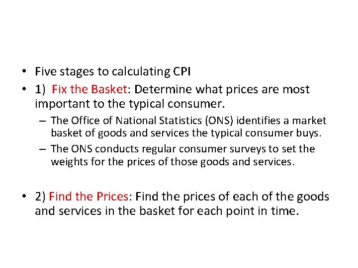 • Five stages to calculating CPI • 1) Fix the Basket: Determine what • Five stages to calculating CPI • 1) Fix the Basket: Determine what