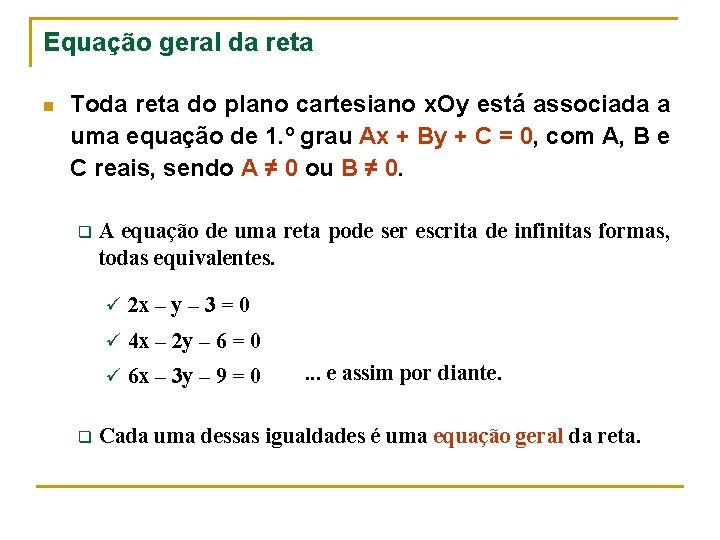 Equação geral da reta n Toda reta do plano cartesiano x. Oy está associada