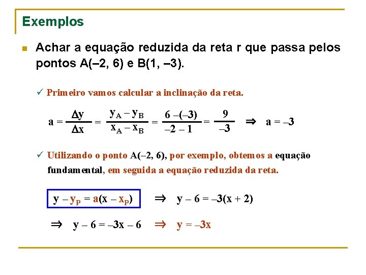 Exemplos n Achar a equação reduzida da reta r que passa pelos pontos A(–