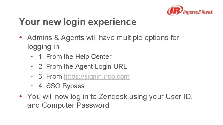 Your new login experience • Admins & Agents will have multiple options for logging