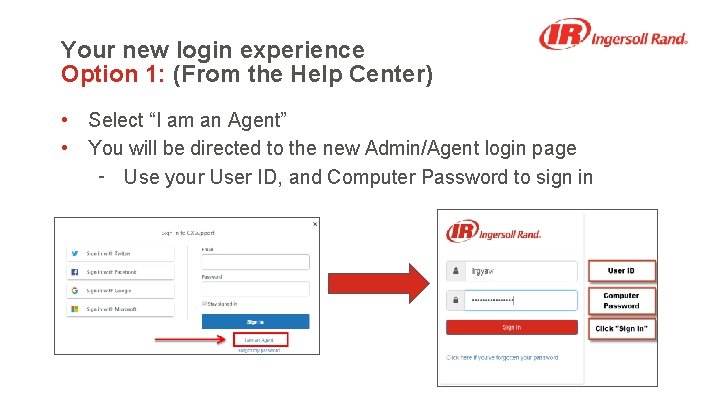 Your new login experience Option 1: (From the Help Center) • Select “I am