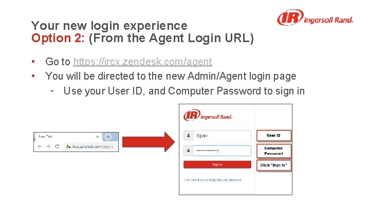 Your new login experience Option 2: (From the Agent Login URL) • Go to