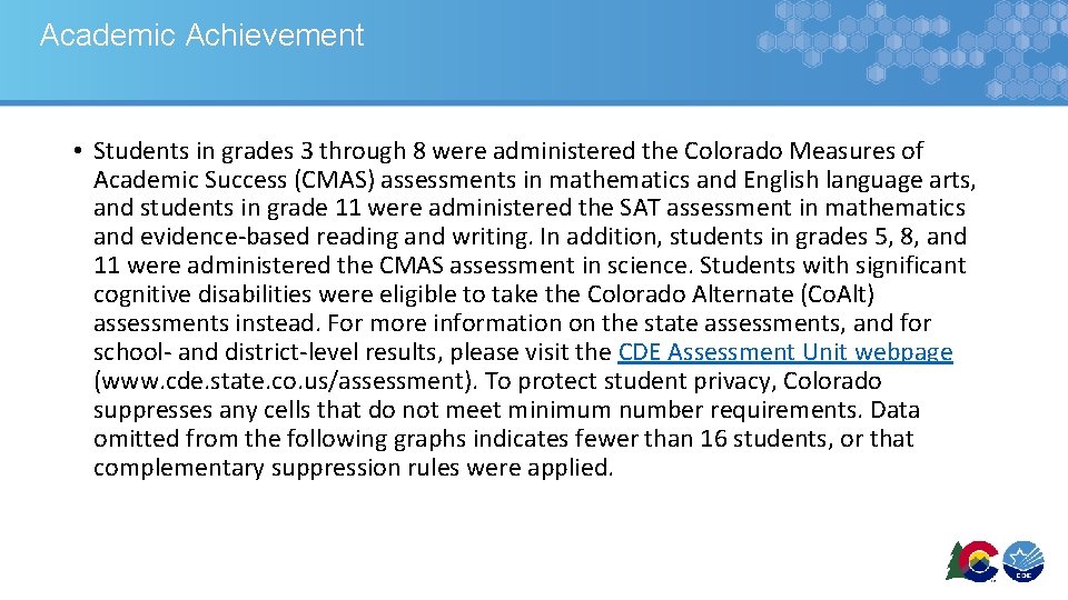 Academic Achievement • Students in grades 3 through 8 were administered the Colorado Measures