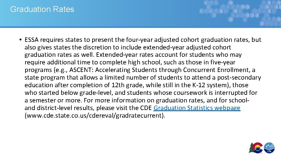 Graduation Rates • ESSA requires states to present the four-year adjusted cohort graduation rates,