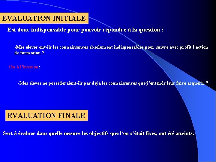 EVALUATION INITIALE Est donc indispensable pour pouvoir répondre à la question : -Mes élèves
