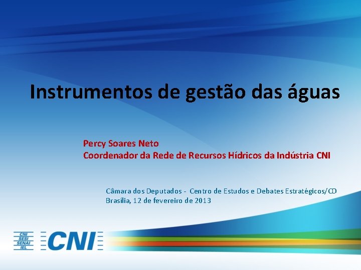 Instrumentos de gestão das águas Percy Soares Neto Coordenador da Rede de Recursos Hídricos