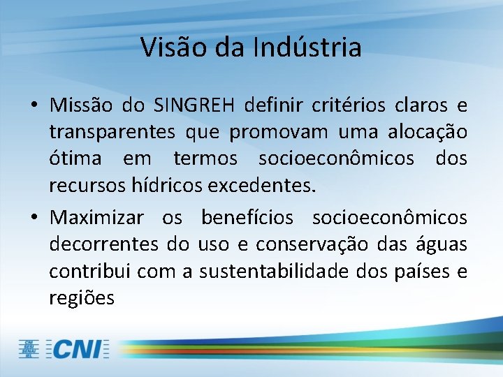 Visão da Indústria • Missão do SINGREH definir critérios claros e transparentes que promovam