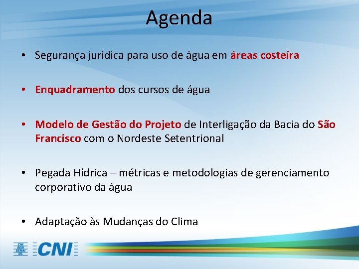 Agenda • Segurança jurídica para uso de água em áreas costeira • Enquadramento dos