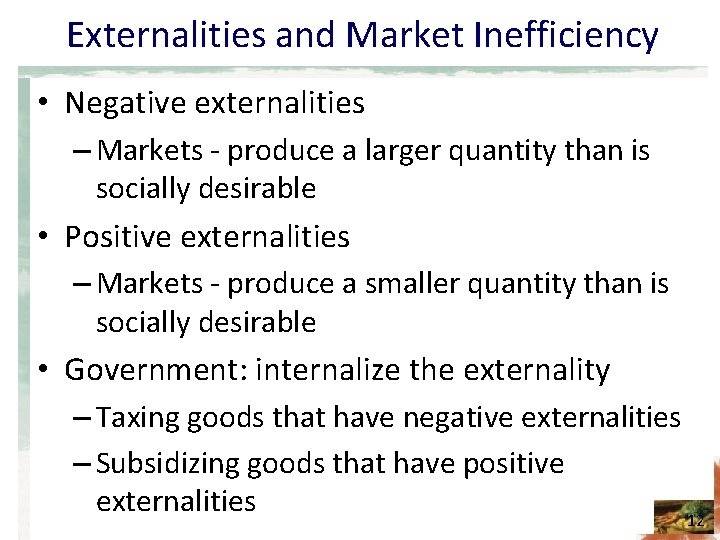 Externalities and Market Inefficiency • Negative externalities – Markets - produce a larger quantity