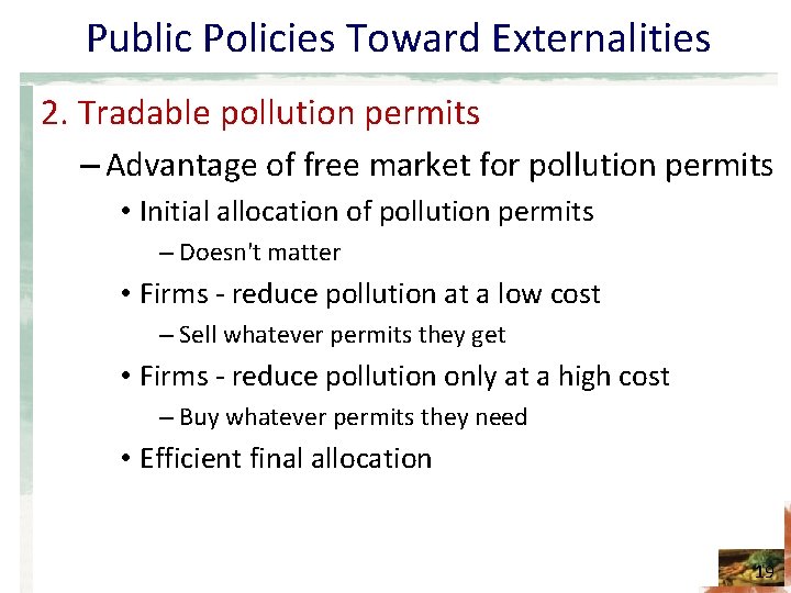 Public Policies Toward Externalities 2. Tradable pollution permits – Advantage of free market for