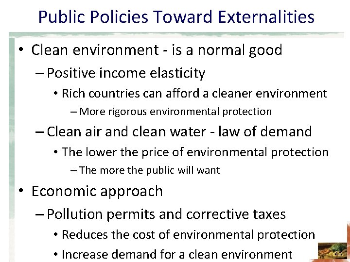 Public Policies Toward Externalities • Clean environment - is a normal good – Positive