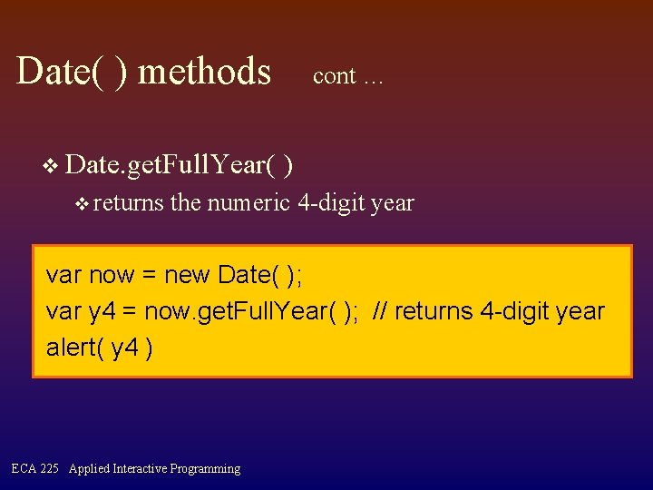 Date( ) methods v Date. get. Full. Year( v returns cont … ) the