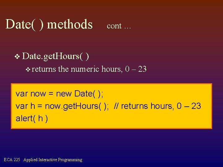 Date( ) methods v Date. get. Hours( v returns cont … ) the numeric