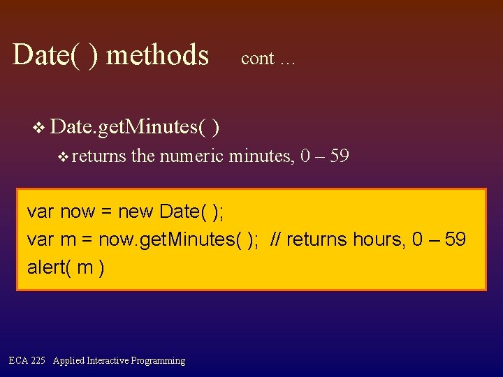 Date( ) methods v Date. get. Minutes( v returns cont … ) the numeric