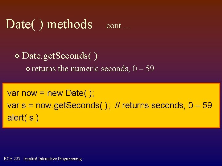 Date( ) methods v Date. get. Seconds( v returns cont … ) the numeric