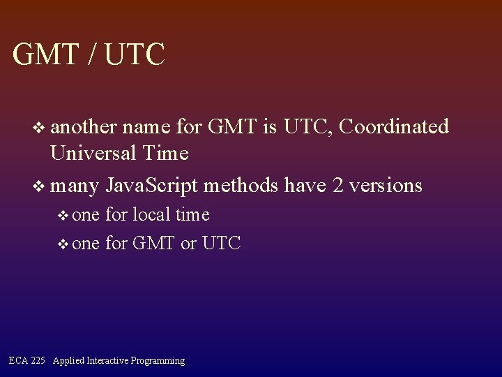 GMT / UTC v another name for GMT is UTC, Coordinated Universal Time v