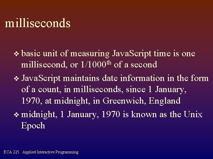 milliseconds v basic unit of measuring Java. Script time is one millisecond, or 1/1000