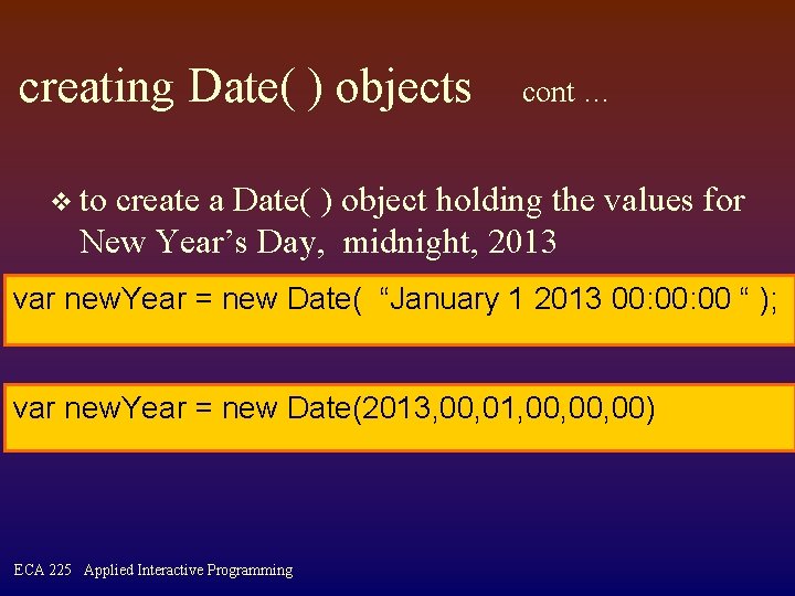 creating Date( ) objects cont … v to create a Date( ) object holding