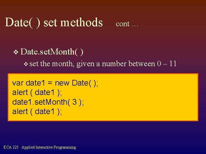 Date( ) set methods v Date. set. Month( v set cont … ) the