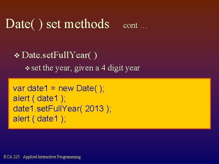 Date( ) set methods v Date. set. Full. Year( v set cont … )