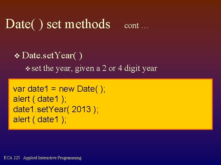 Date( ) set methods v Date. set. Year( v set cont … ) the