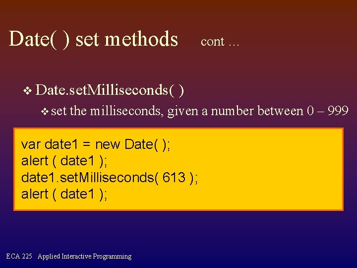 Date( ) set methods v Date. set. Milliseconds( v set cont … ) the