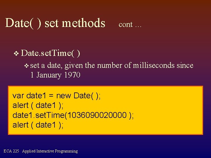 Date( ) set methods v Date. set. Time( cont … ) v set a