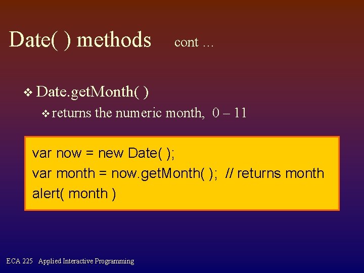 Date( ) methods v Date. get. Month( v returns cont … ) the numeric