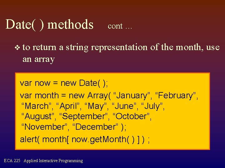 Date( ) methods cont … v to return a string representation of the month,