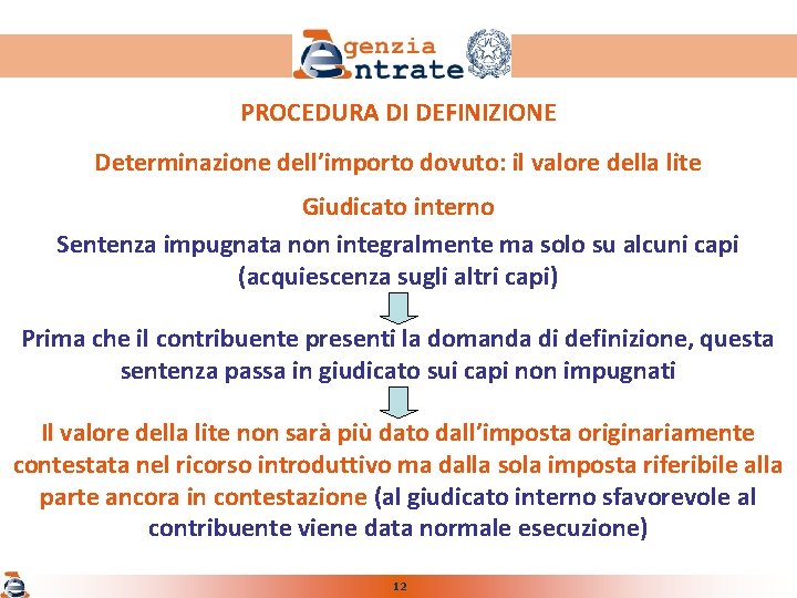 PROCEDURA DI DEFINIZIONE Determinazione dell’importo dovuto: il valore della lite Giudicato interno Sentenza impugnata