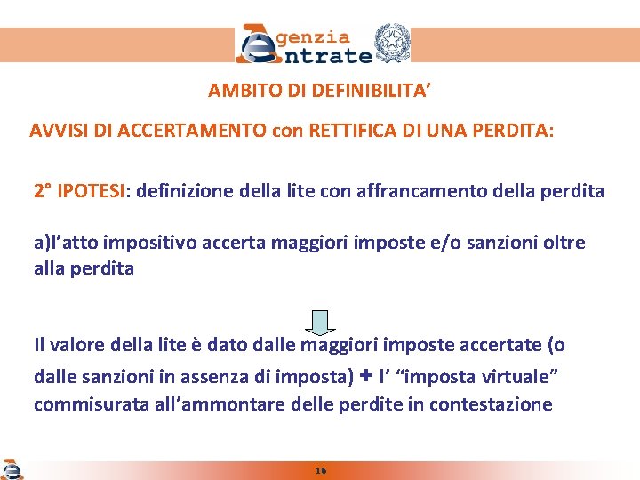 AMBITO DI DEFINIBILITA’ AVVISI DI ACCERTAMENTO con RETTIFICA DI UNA PERDITA: 2° IPOTESI: definizione