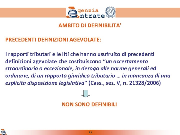 AMBITO DI DEFINIBILITA’ PRECEDENTI DEFINIZIONI AGEVOLATE: I rapporti tributari e le liti che hanno