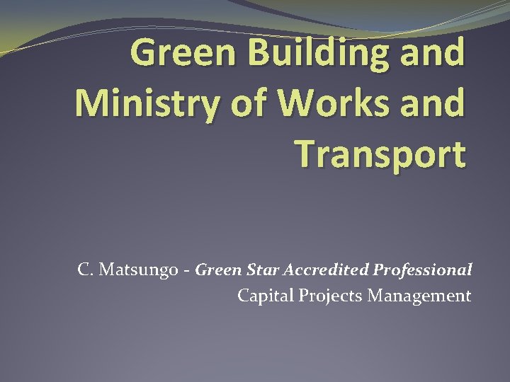 Green Building and Ministry of Works and Transport C. Matsungo - Green Star Accredited