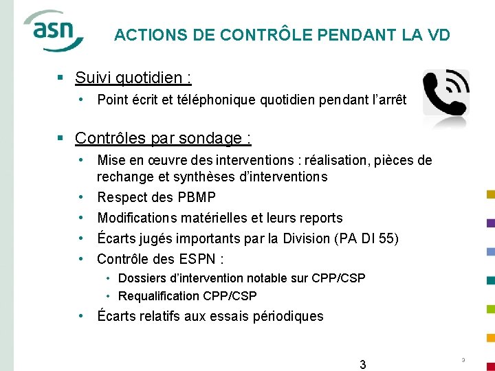 ACTIONS DE CONTRÔLE PENDANT LA VD § Suivi quotidien : • Point écrit et