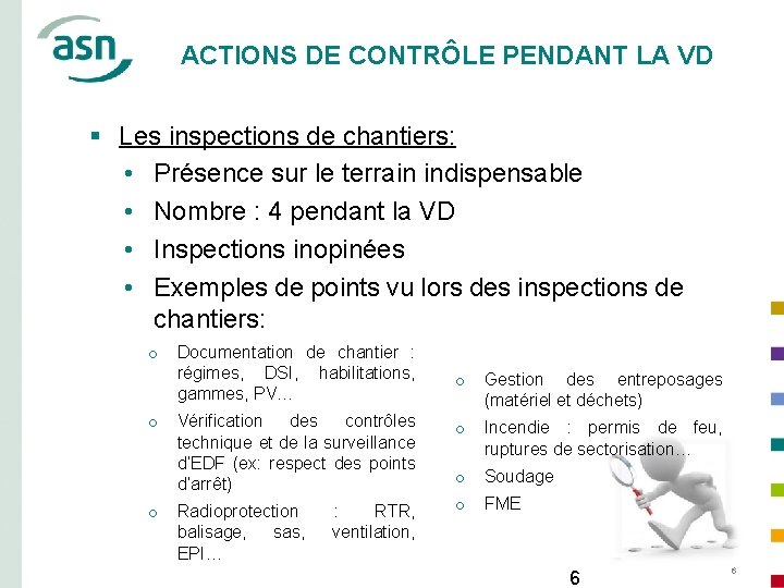 ACTIONS DE CONTRÔLE PENDANT LA VD § Les inspections de chantiers: • Présence sur