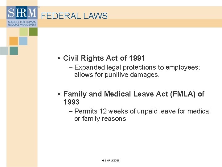 FEDERAL LAWS • Civil Rights Act of 1991 – Expanded legal protections to employees;