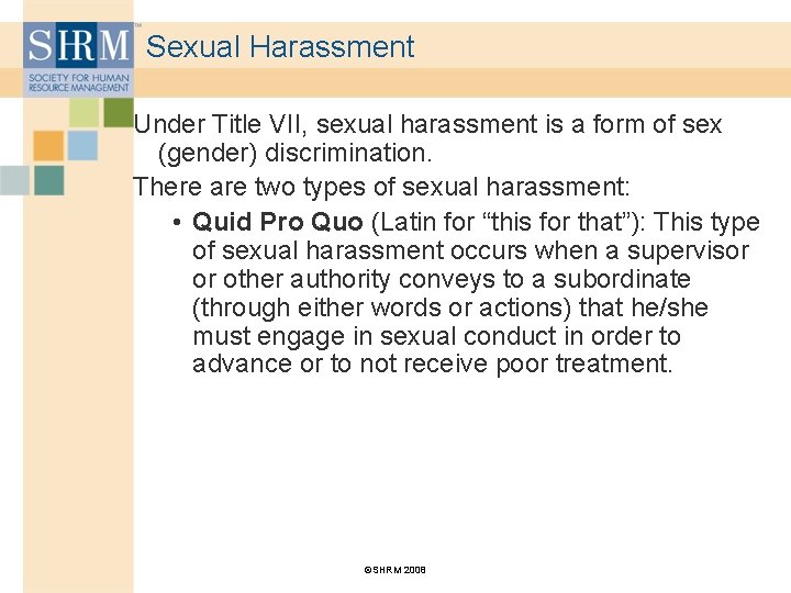 Sexual Harassment Under Title VII, sexual harassment is a form of sex (gender) discrimination.