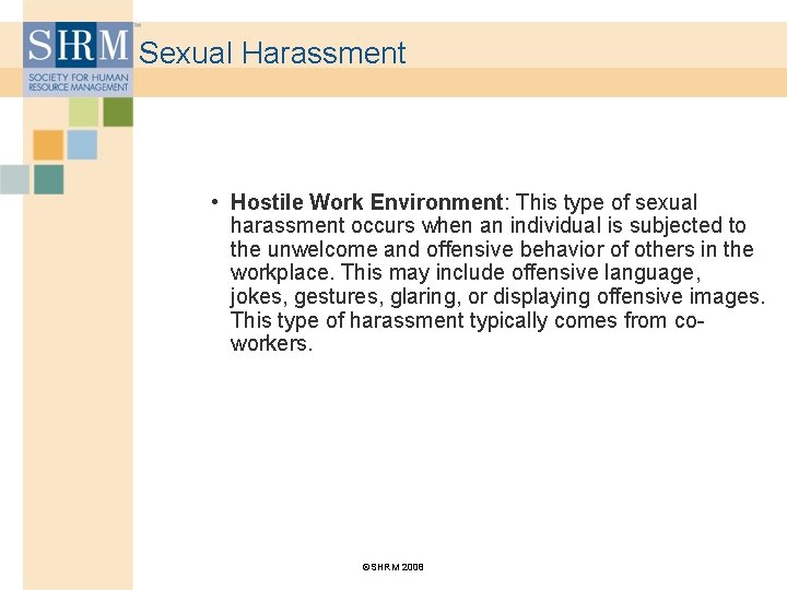 Sexual Harassment • Hostile Work Environment: This type of sexual harassment occurs when an