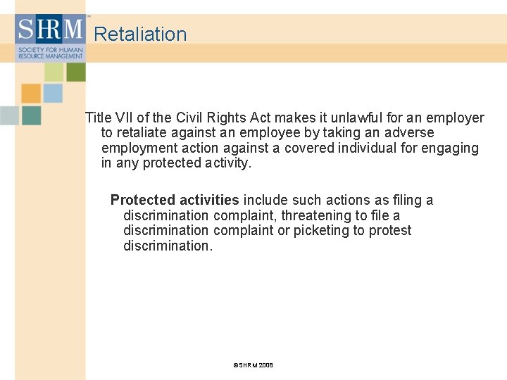 Retaliation Title VII of the Civil Rights Act makes it unlawful for an employer