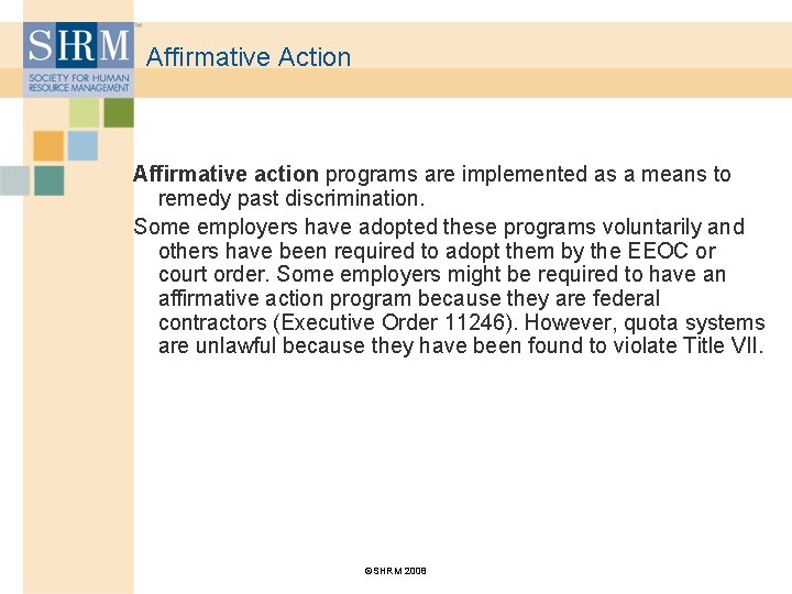 Affirmative Action Affirmative action programs are implemented as a means to remedy past discrimination.
