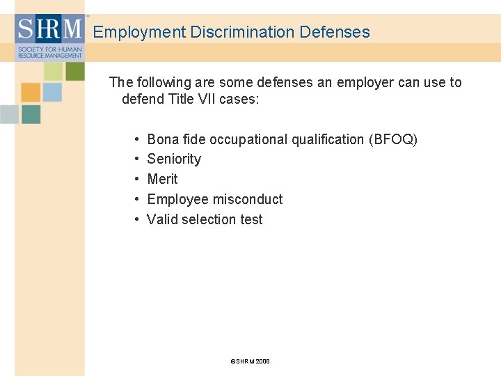 Employment Discrimination Defenses The following are some defenses an employer can use to defend